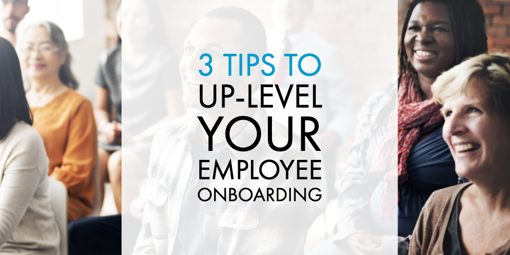 3 Tips To Up-level Your Employee Onboarding (2)
