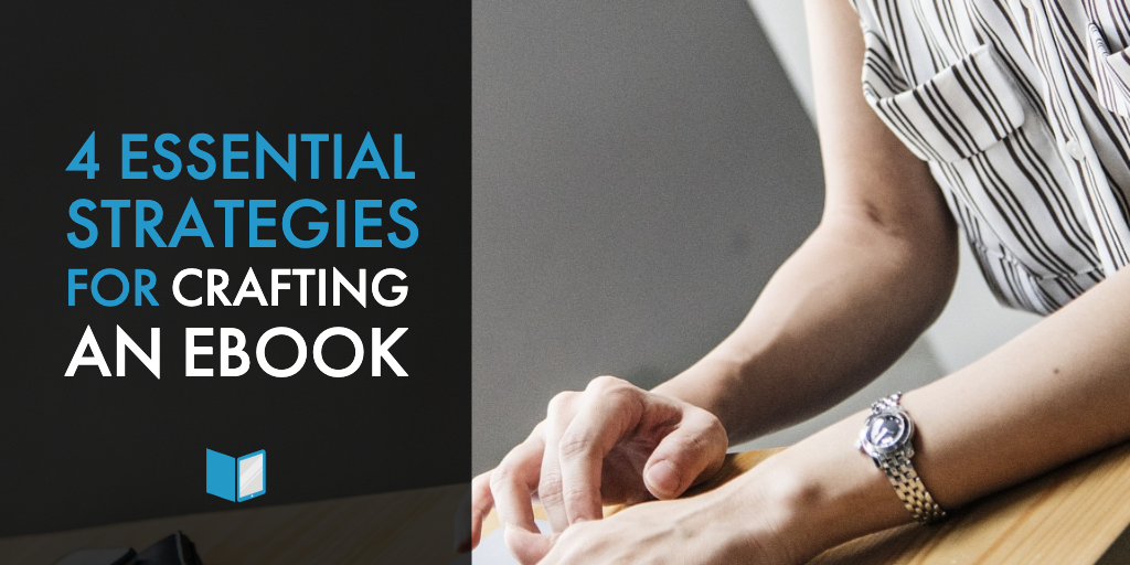 4 Essential Strategies for Crafting an eBook