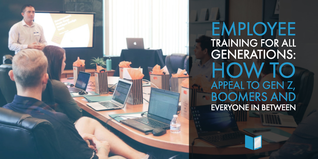 Employee Training for All Generations: How to Appeal to Gen Z, Boomers and Everyone in Between