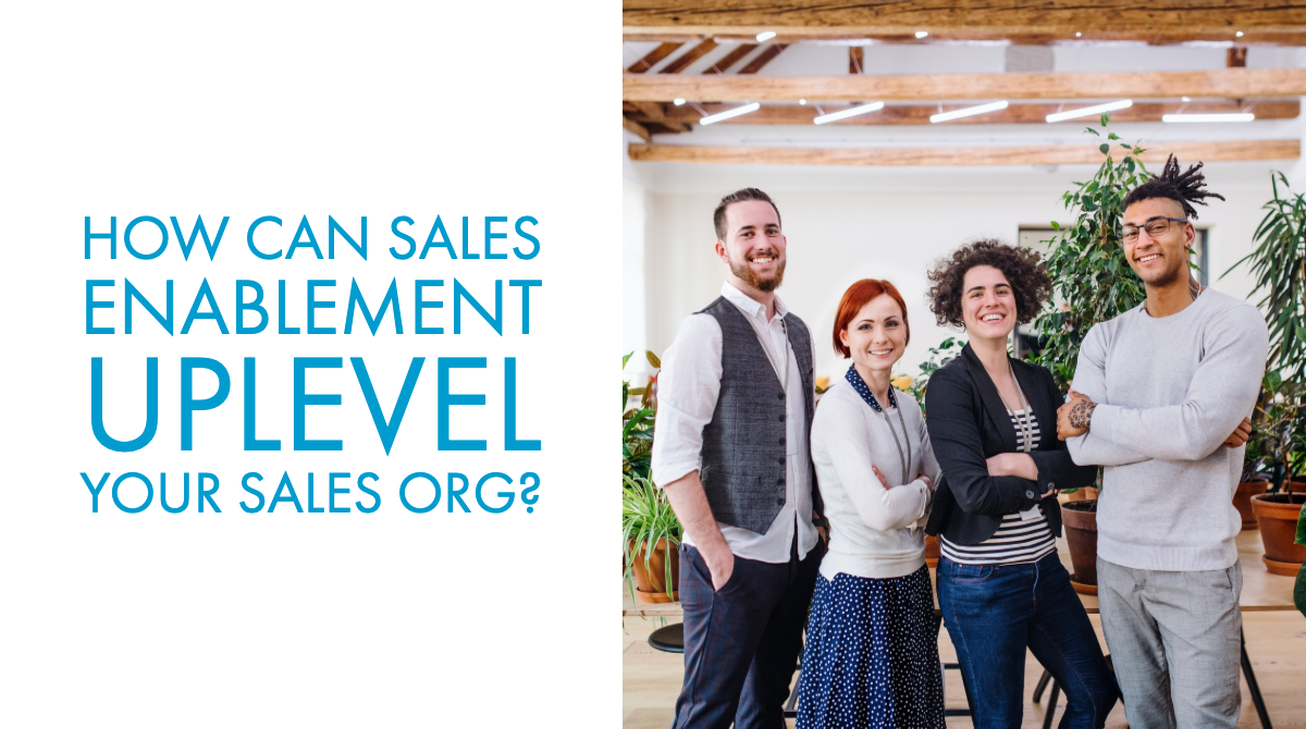 How Can Sales Enablement Uplevel Your Sales Org?