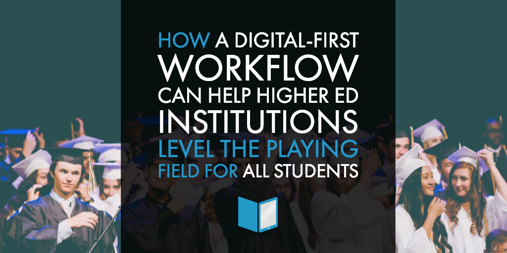 Platform-Agnostic Publishing: How a Digital-First Workflow Can Help Higher Ed Institutions Level the Playing Field for All Students