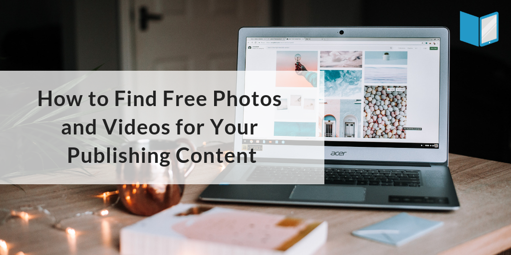 How to Find Free Photos and Videos for Your Publishing Content (1)
