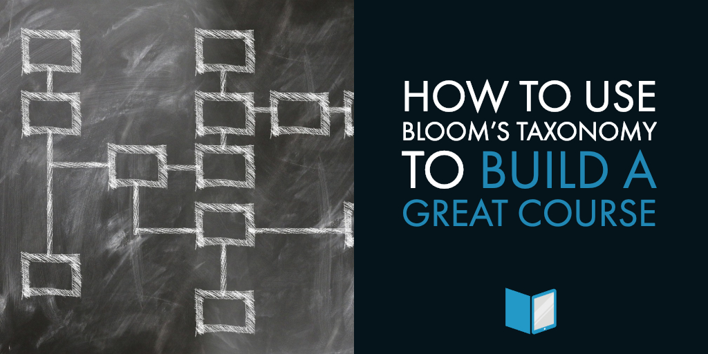 How to Use Bloom's Taxonomy to Build a Great Course