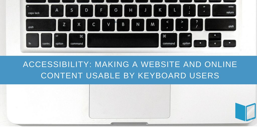 Accessibility: Website & Online Content Usable by Keyboard Users