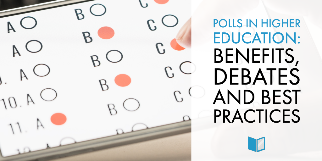 Polls in Higher Education: Benefits, Debates and Best Practices