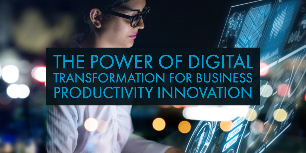 The Power of Digital Transformation for Business Productivity Innovation