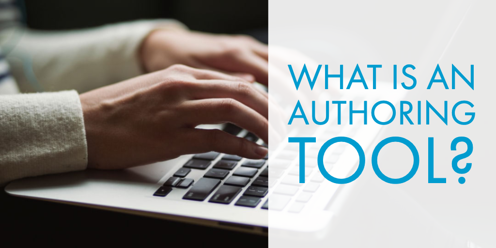 What is an Authoring Tool?