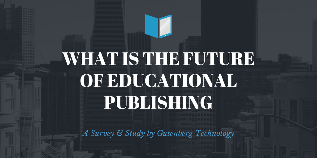 Future Of Educational Publishing Survey