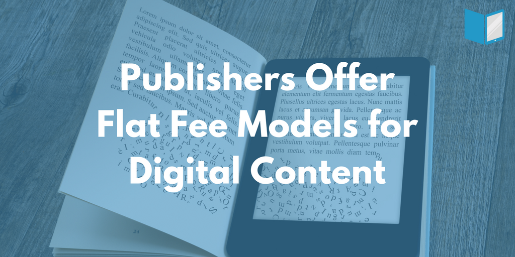 Publishers Use Flat Fee Models for Digital Content