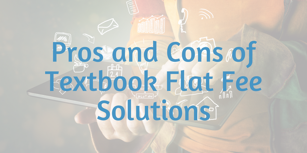 Pros and Cons of Textbook Flat Fee Solutions